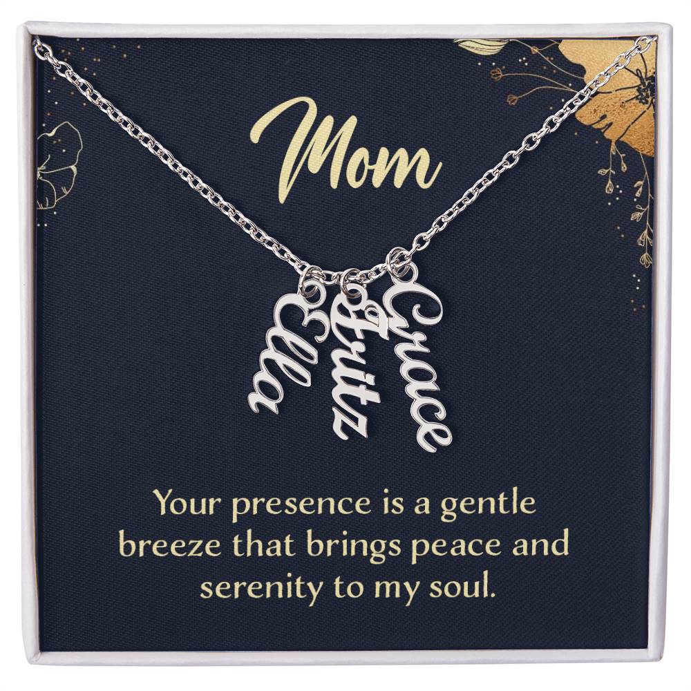 Mom Your Presence is a Gentle Breeze Multi Vertical Name Necklace