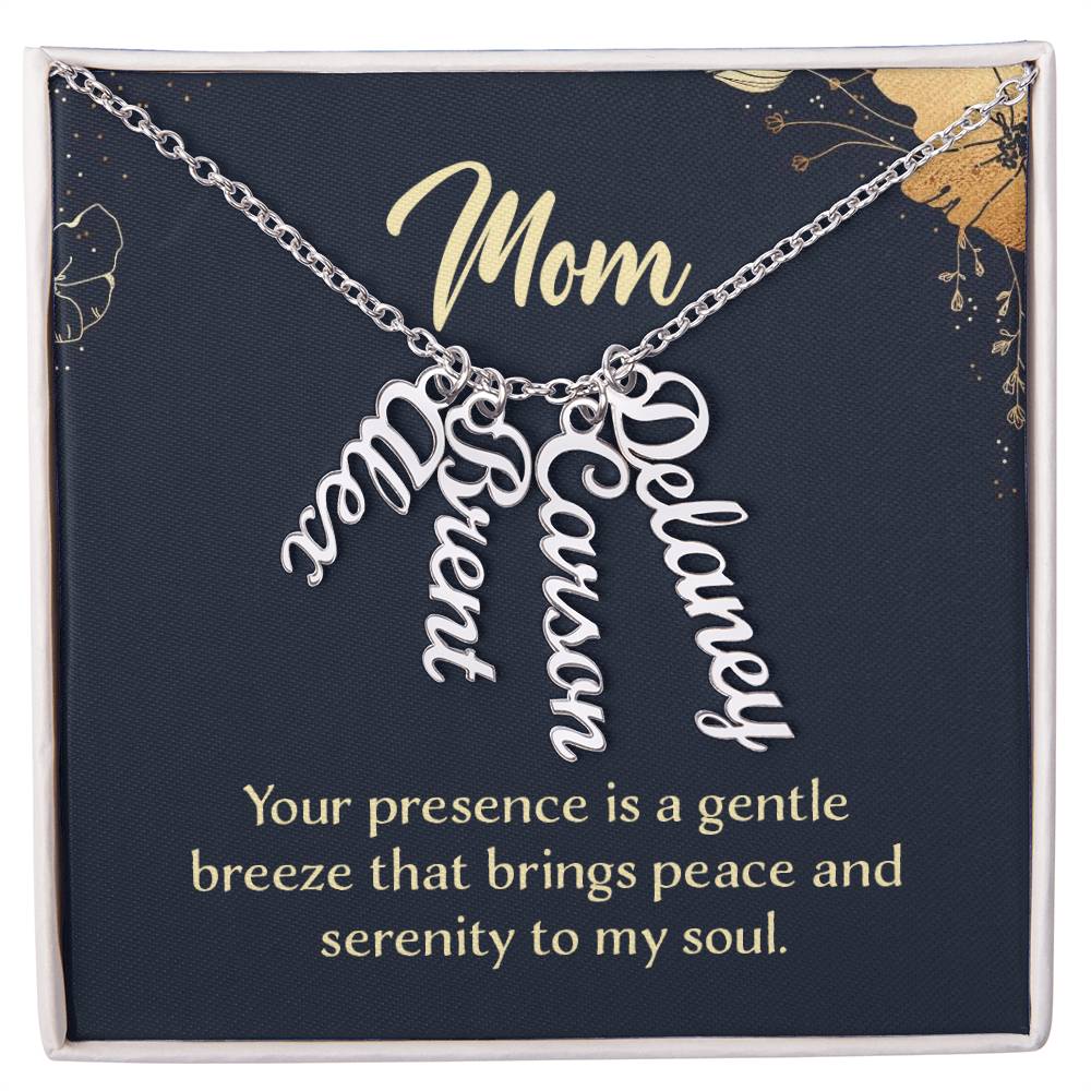 Mom Your Presence is a Gentle Breeze Multi Vertical Name Necklace