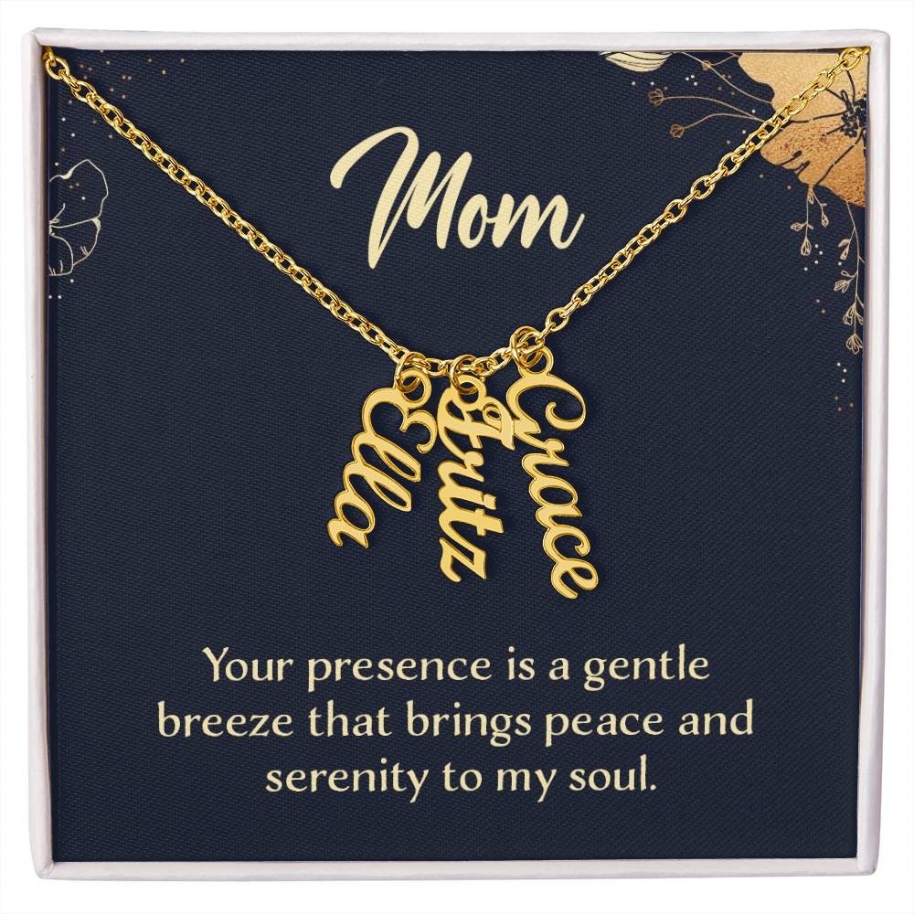 Mom Your Presence is a Gentle Breeze Multi Vertical Name Necklace