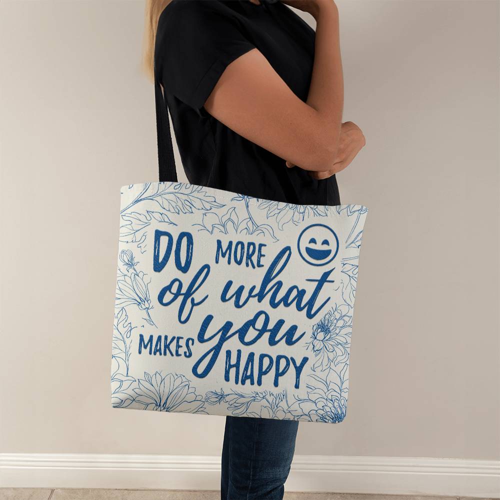 Do More of What Makes You Happy Classic Tote Bag