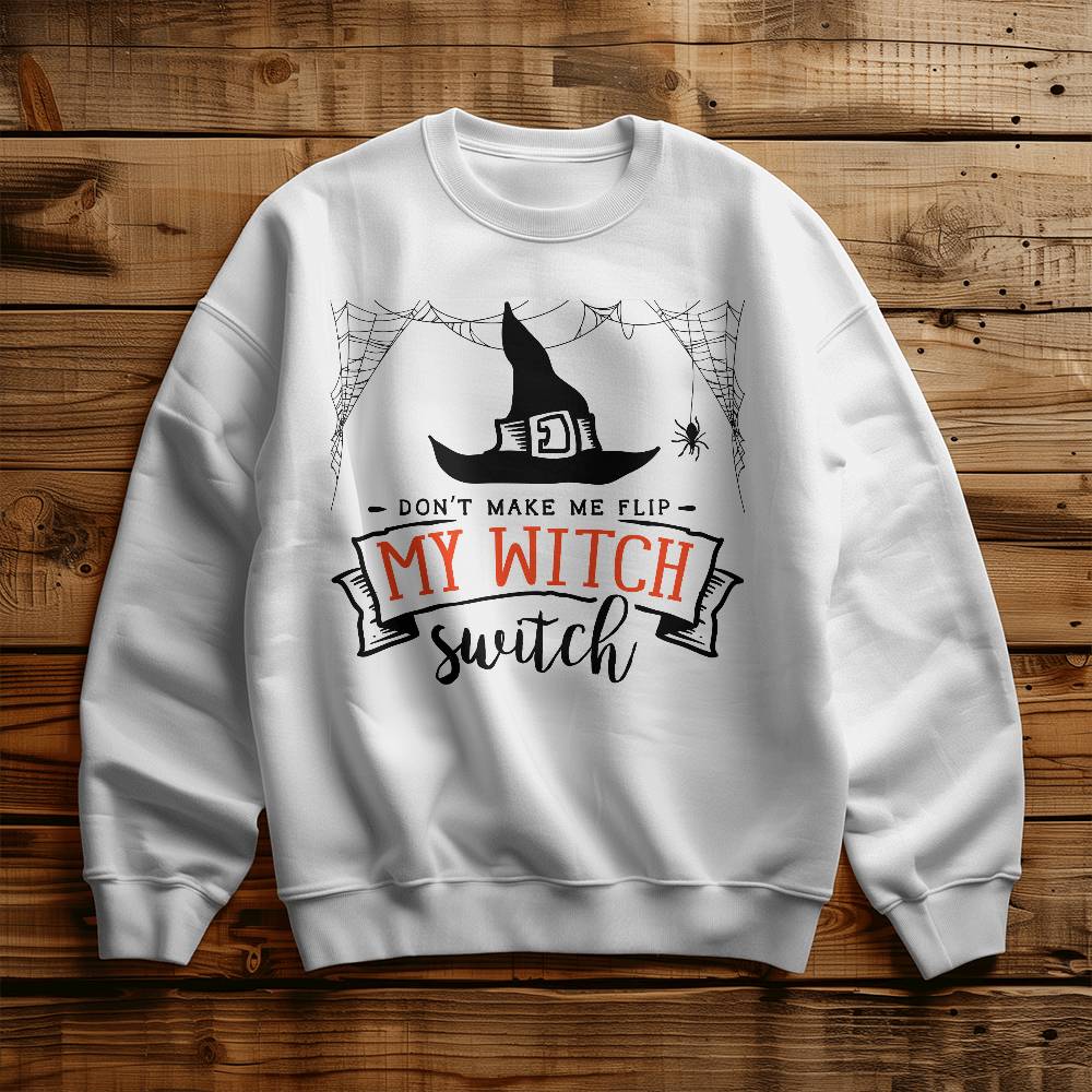 "Don't Make Me Flip My Witch Switch" Sweatshirt – Sassy, Spooky, and Full of Attitude